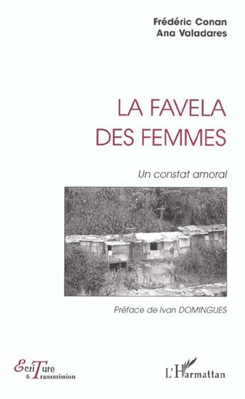 Couverture du livre « LA FAVELA DES FEMMES : Un constat moral » de Ana Valadares et Frédéric Conan aux éditions L'harmattan