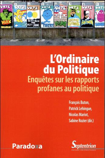 Couverture du livre « L'ordinaire du politique ; enquête sur les rapports profanes au politique » de Patrick Lehingue et Francois Buton et Sabine Rozier et Nicolas Mariot et . Collectif aux éditions Pu Du Septentrion