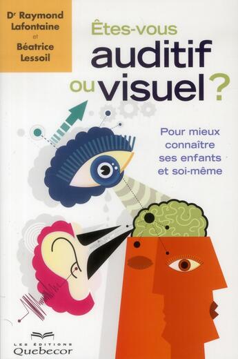 Couverture du livre « Etes-vous auditif ou visuel ?(4e édition) » de Raymond Lafontaine aux éditions Quebecor