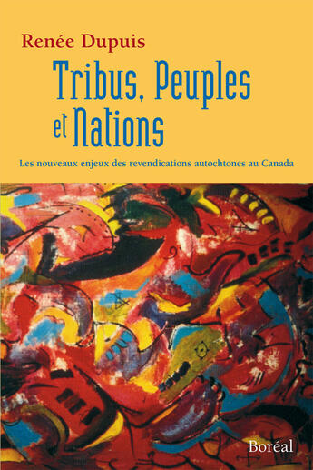 Couverture du livre « Peuples, tribus et nations » de Dupuis Renee aux éditions Editions Boreal