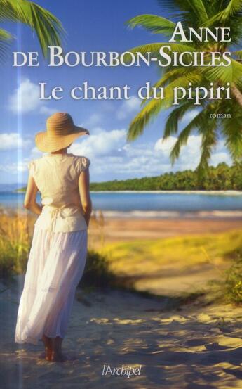 Couverture du livre « Le chant du Pipiri » de Princesse Anne De Bourbon-Siciles aux éditions Archipel