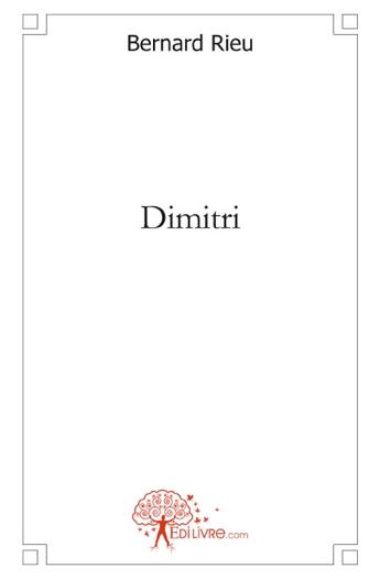 Couverture du livre « Dimitri » de Bernard Rieu aux éditions Edilivre