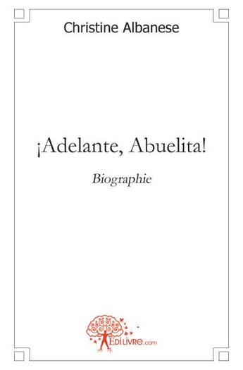 Couverture du livre « Adelante, Abuelita ! » de Christine Albanese aux éditions Edilivre