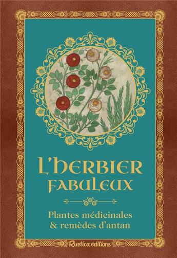 Couverture du livre « L'herbier fabuleux : plantes médicinales & remèdes d'antan » de Genevieve Xhayet aux éditions Rustica