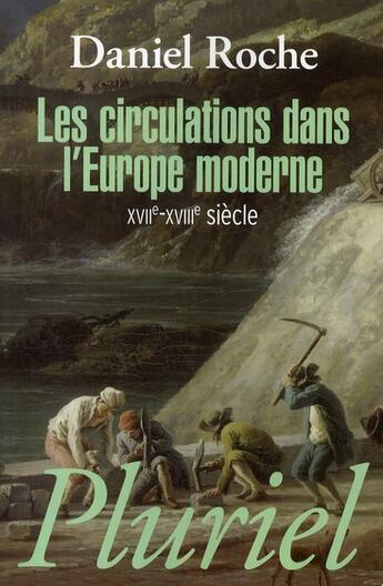 Couverture du livre « Les circulations dans l'Europe moderne ; XVIIe-XVIIIe siècle » de Daniel Roche aux éditions Pluriel