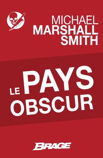 Couverture du livre « Le pays obscur » de Michael Marshall Smith aux éditions Bragelonne