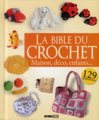 Couverture du livre « La bible du crochet ; maison, déco, enfants... » de  aux éditions Editions Esi