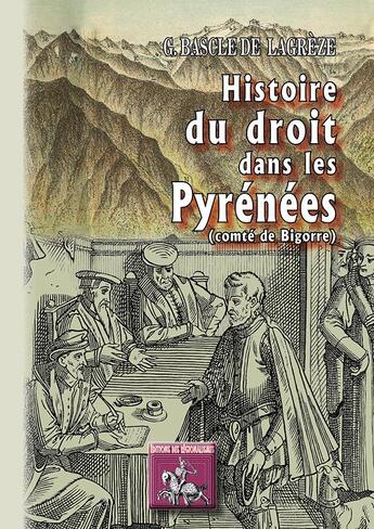 Couverture du livre « Histoire du droit dans les Pyrénées » de Gustave Bascle De Lagreze aux éditions Editions Des Regionalismes