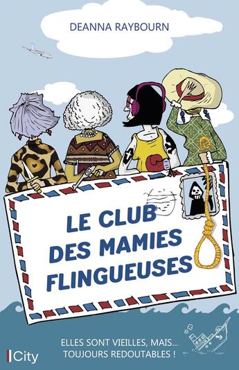 Couverture du livre « Le club des mamies flingueuses : elles sont vieilles, mais... toujours redoutables ! » de Deanna Raybourn aux éditions City