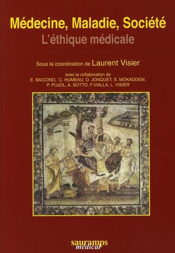 Couverture du livre « Médecine, maladie, société ; l'éthique médicale » de Laurent Visier aux éditions Sauramps Medical