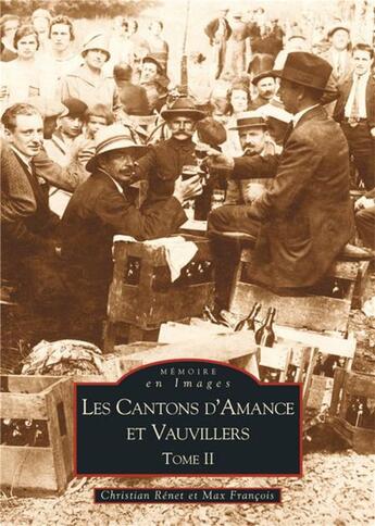 Couverture du livre « Les cantons d'Amance et Vauvillers t.2 » de Christian Renet et Max Francois aux éditions Editions Sutton