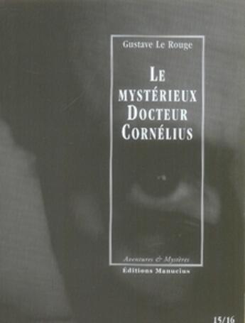 Couverture du livre « Le mystérieux docteur Cornélius t.15 et t.16 » de Gustave Le Rouge aux éditions Manucius