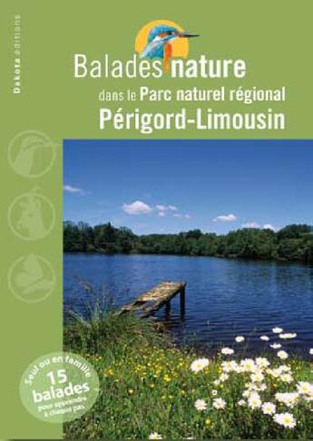 Couverture du livre « BALADES NATURE ; dans le Parc naturel régional Périgord-Limousin » de  aux éditions Dakota