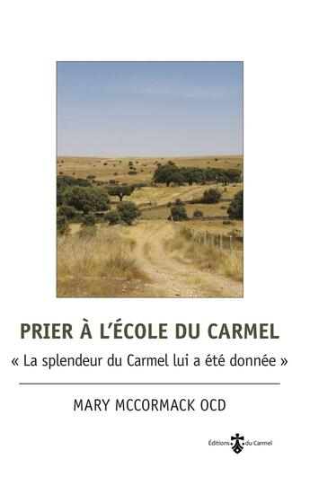 Couverture du livre « Prier à l'école du Carmel » de Mary Mccormack Ocd aux éditions Carmel