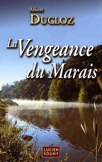 Couverture du livre « La vengeance du Marais » de Albert Ducloz aux éditions Lucien Souny