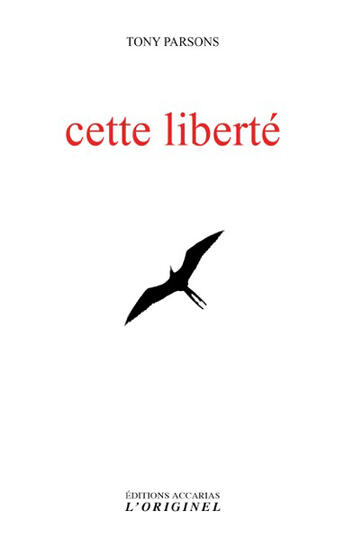 Couverture du livre « Cette liberté » de Tony Parsons aux éditions Accarias-originel