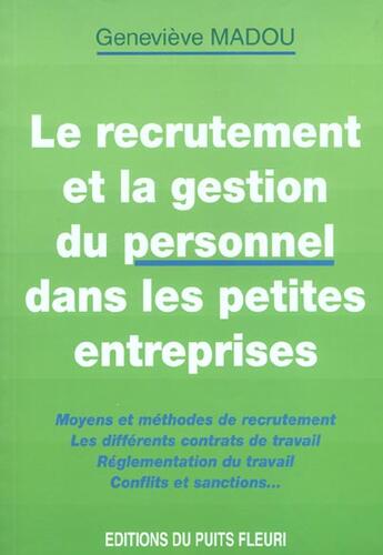 Couverture du livre « Le recrutement et la gestion du personnel dans les petites entreprises. moyens e - moyens et methode » de Genevieve Madou aux éditions Puits Fleuri