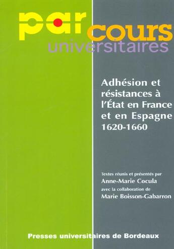 Couverture du livre « Adhésion et résistances à l'État en France et en Espagne, 1620-1660 » de Anne-Marie Cocula aux éditions Pu De Bordeaux