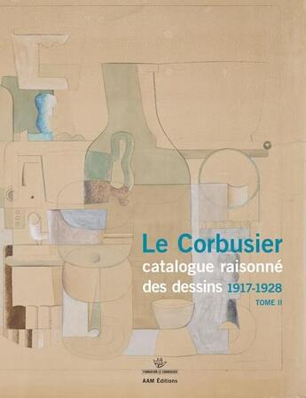 Couverture du livre « Le Corbusier, catalogue raisonné des dessin t.2 ; 1917-1928 » de Daniele Pauly aux éditions Aam - Archives D'architecture Moderne