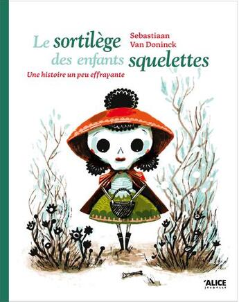 Couverture du livre « Le sortilège des enfants squelettes » de Sebastiaan Van Doninck aux éditions Alice