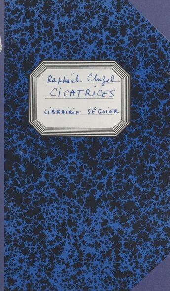 Couverture du livre « Cicatrices » de Raphael Cluzel aux éditions Seguier