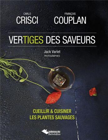 Couverture du livre « Vertiges des saveurs ; cueillir & cuisiner les plantes sauvages » de Carlo Crisci et Francois Couplan aux éditions L'harmattan