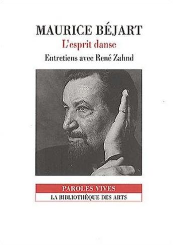 Couverture du livre « Maurice Béjart, l'esprit danse » de Rene Zahnd aux éditions Bibliotheque Des Arts