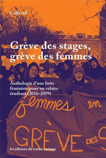 Couverture du livre « Grève des stages, grève des femmes : anthologie d'une lutte féministe pour un salaire étudiant (2016-2019) » de Annabelle Berthiaume et Amelie Poirier aux éditions Remue Menage