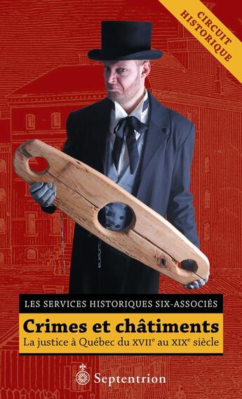 Couverture du livre « Crimes et chatiments. la justice a quebec du xviie siecle au xixe » de Six-Associes aux éditions Septentrion