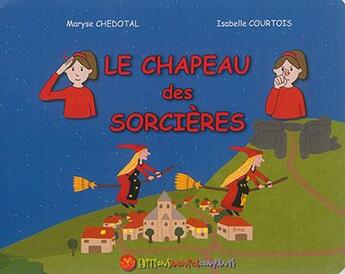 Couverture du livre « Le chapeau des sorcières » de Isabelle Courtois et Maryse Chedotal aux éditions Monica Companys