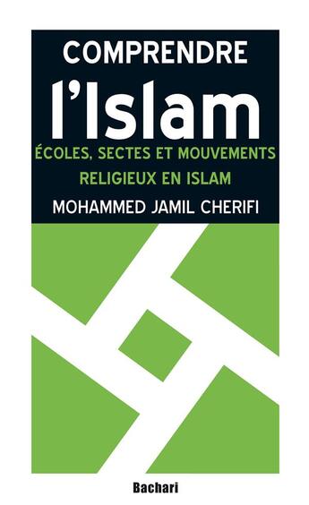 Couverture du livre « Écoles, sectes et mouvements religieux en islam » de Mohammed.J.Cherifi aux éditions Bachari