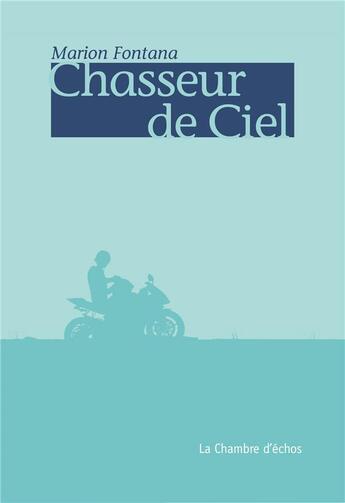 Couverture du livre « Chasseur de ciel » de Marion Fontana aux éditions Chambre D'echos