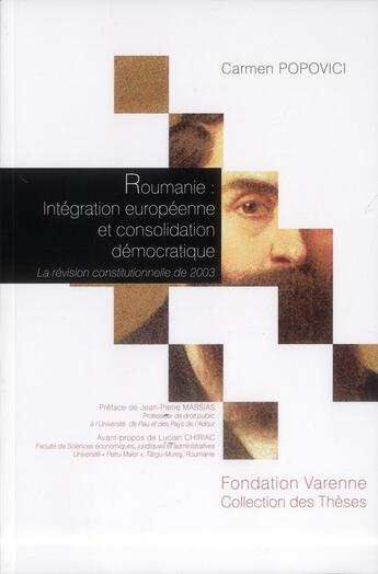 Couverture du livre « Roumanie : intégration européenne et consolidation démocratique ; la révision constitutionnelle de 2003 » de Carmen Popovici aux éditions Institut Universitaire Varenne