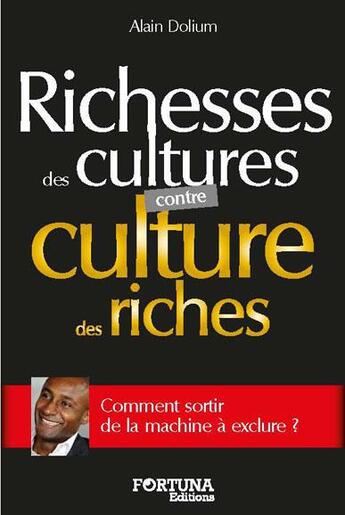 Couverture du livre « Richesses des cultures contre culture des riches » de Alain Dolium aux éditions Fortuna