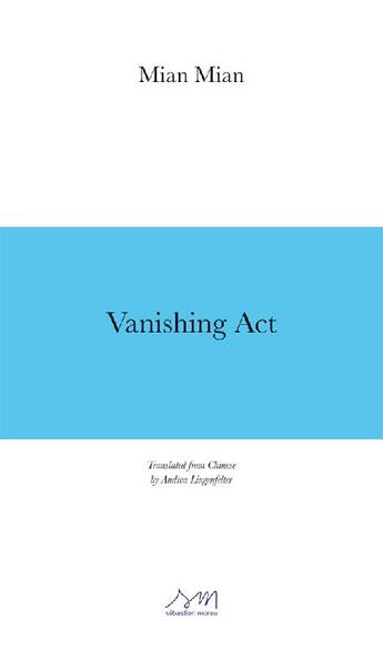 Couverture du livre « Vanishing act » de Mian Mian aux éditions Sebastien Moreu