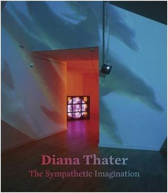 Couverture du livre « Diana thater: the sympathetic imagination » de Cooke Lynne aux éditions Prestel