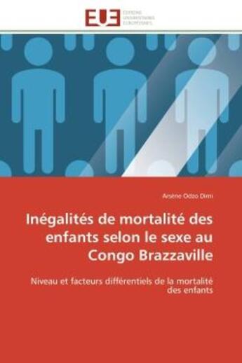 Couverture du livre « Inégalités de mortalité des enfants selon le sexe au Congo Brazzaville : Niveau et facteurs différentiels de la mortalité des enfants » de Arsène Odzo Dimi aux éditions Editions Universitaires Europeennes