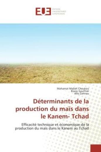 Couverture du livre « Determinants de la production du mais dans le kanem- tchad - efficacite technique et economique de l » de Mahamat Choukou aux éditions Editions Universitaires Europeennes