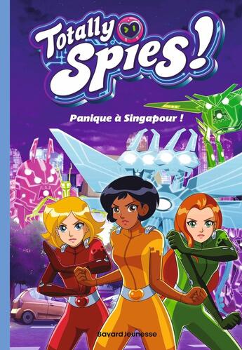 Couverture du livre « Totally spies Tome 4 : Panique à Singapour ! » de Lou Allori aux éditions Bayard Jeunesse