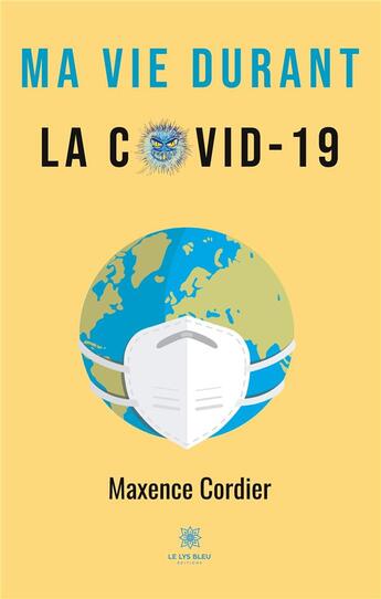 Couverture du livre « Ma vie durant la Covid-19 » de Maxence Cordier aux éditions Le Lys Bleu