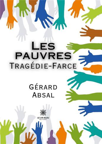 Couverture du livre « Les pauvres : Tragédie-Farce » de Absal Gerard aux éditions Le Lys Bleu