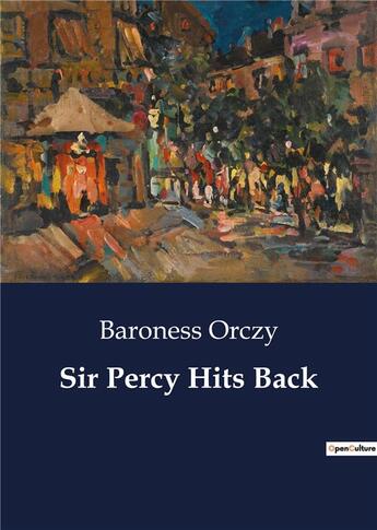 Couverture du livre « Sir Percy Hits Back » de Baroness Orczy aux éditions Culturea