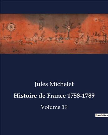 Couverture du livre « Histoire de France 1758-1789 : Volume 19 » de Jules Michelet aux éditions Culturea