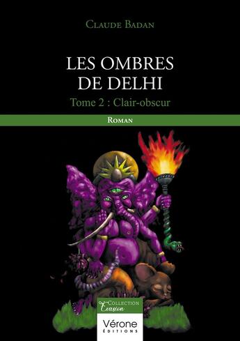 Couverture du livre « Les ombres de Delhi Tome 2 : Clair-obscur » de Claude Badan aux éditions Verone