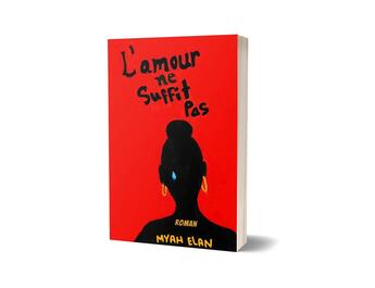 Couverture du livre « L'amour ne suffit pas Tome 1 » de Myah Elan aux éditions Myah Elan