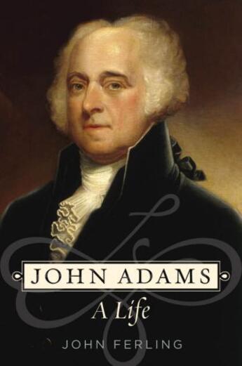 Couverture du livre « John Adams: A Life » de Ferling John aux éditions Oxford University Press Usa