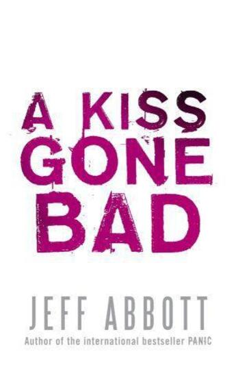 Couverture du livre « A Kiss Gone Bad » de Jeff Abbott aux éditions Little Brown Book Group Digital