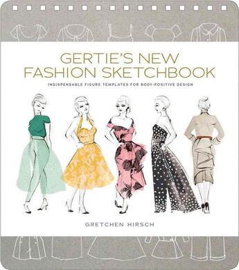 Couverture du livre « GERTIE''S NEW FASHION SKETCHBOOK - INDISPENSABLE FIGURE TEMPLATES FOR BODY-POSITIVE DESIGN » de Hirsch, Gretchen/ Park, Sun Young (Ilt) aux éditions Abrams