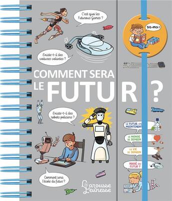 Couverture du livre « Comment sera le futur ? » de Loic Mehee et Valentin Verthe et David Raphet et Ewa Lambrechts et Patrick Chenot aux éditions Larousse