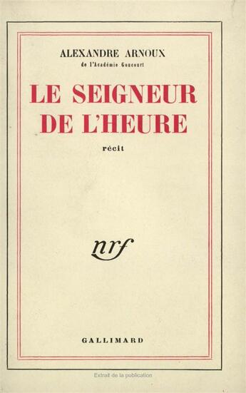 Couverture du livre « Le seigneur de l'heure » de Alexandre Arnoux aux éditions Gallimard